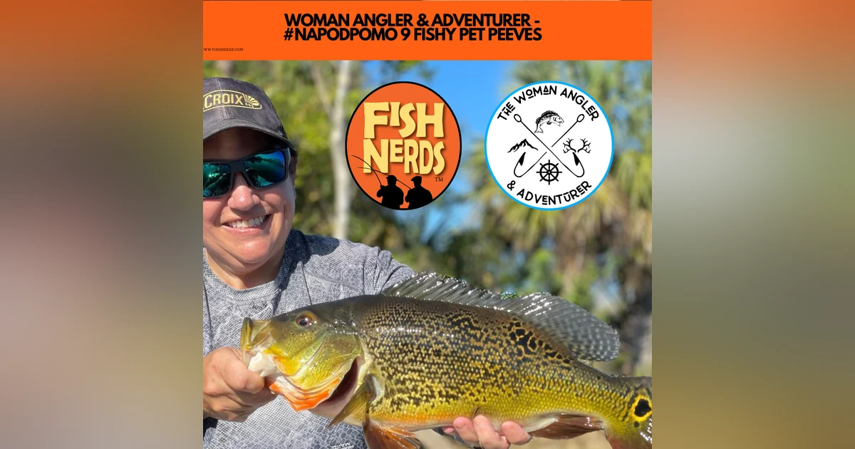 WOMAN ANGLER & ADVENTURER -  #NAPODPOMO 9 FISHY PET PEEVES