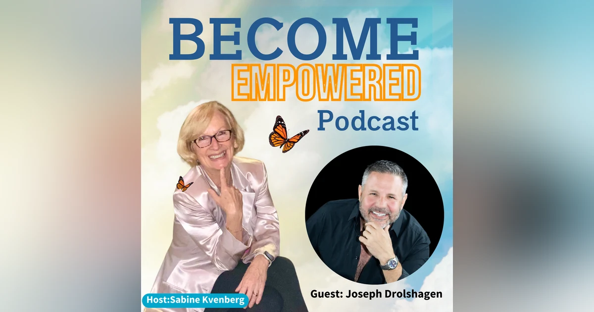 Ep.131 From Struggle to Success: Joseph Drolshagen's Journey