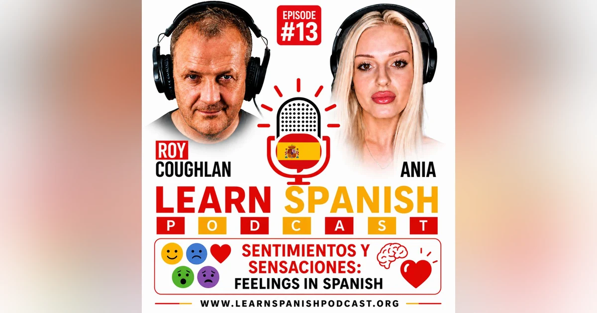 #13 Sentimientos y Sensaciones: Feelings in Spanish | Learn Spanish Podcast