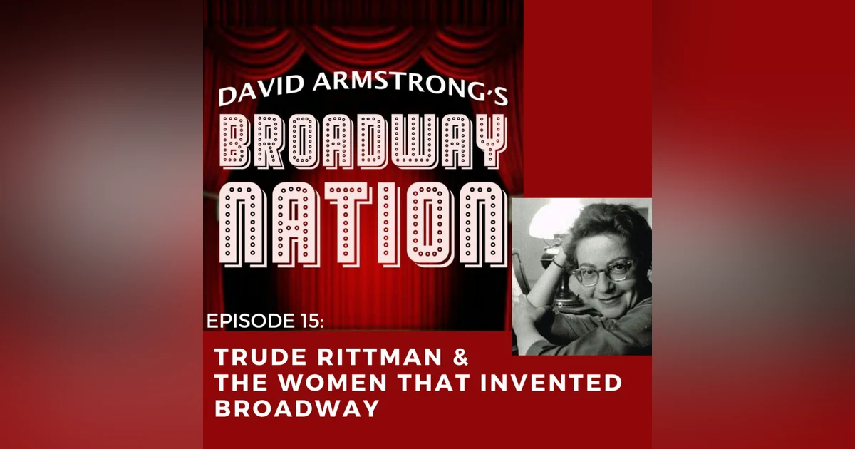 Episode 15: Trude Rittman & The Women That Invented Broadway