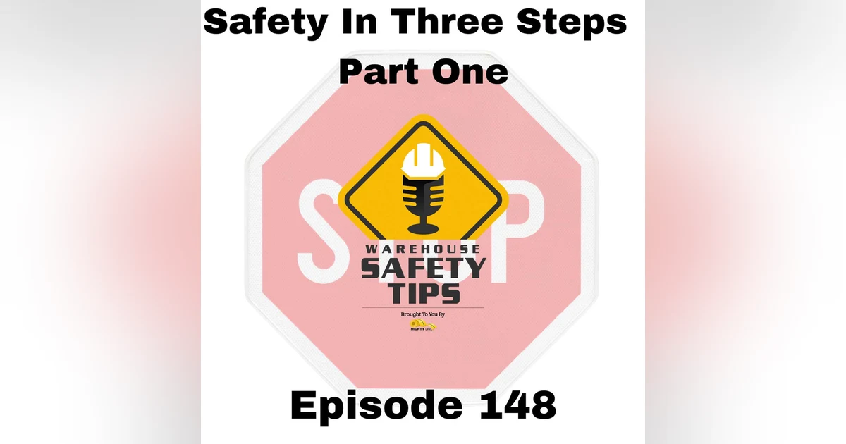 S3 Ep148: Warehouse Safety Tips | Episode 148 | Safety In Three Steps - Part One