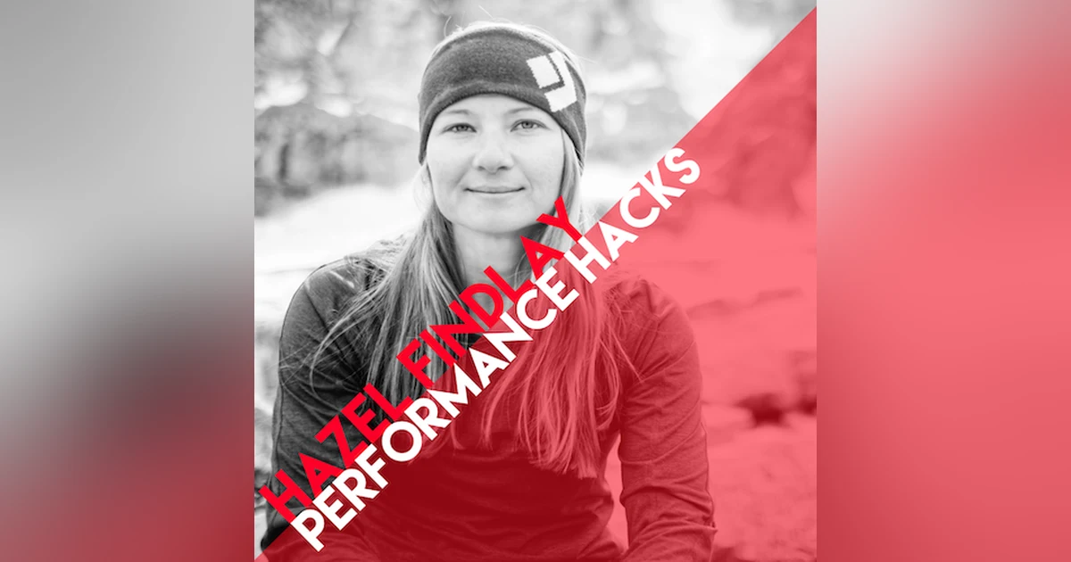Hazel Findlay: Pro Clinic on Performance Hacks, Mindset, Fear, and Flow