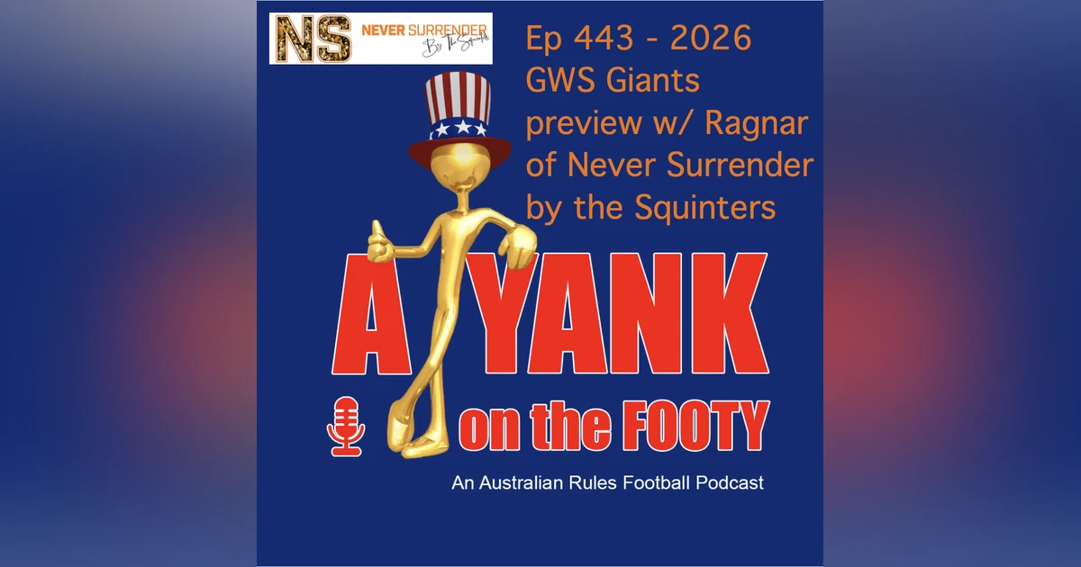443 - AFL GWS Giants 2026 Preview w/ Ragnar Lothbrok of Never Surrender by the Squinters