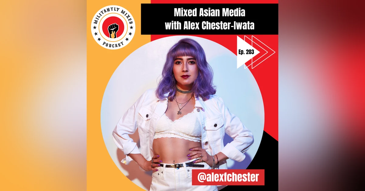 Mixed Asian Media with Alex Chester-Iwata