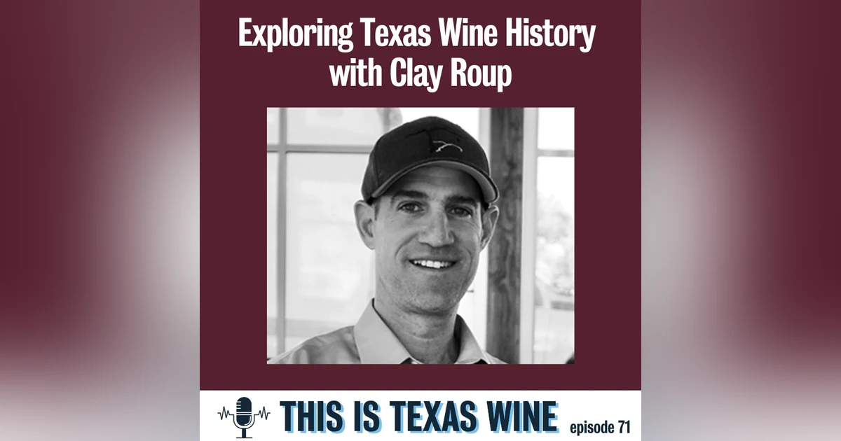 Exploring Texas Wine History with Clay Roup