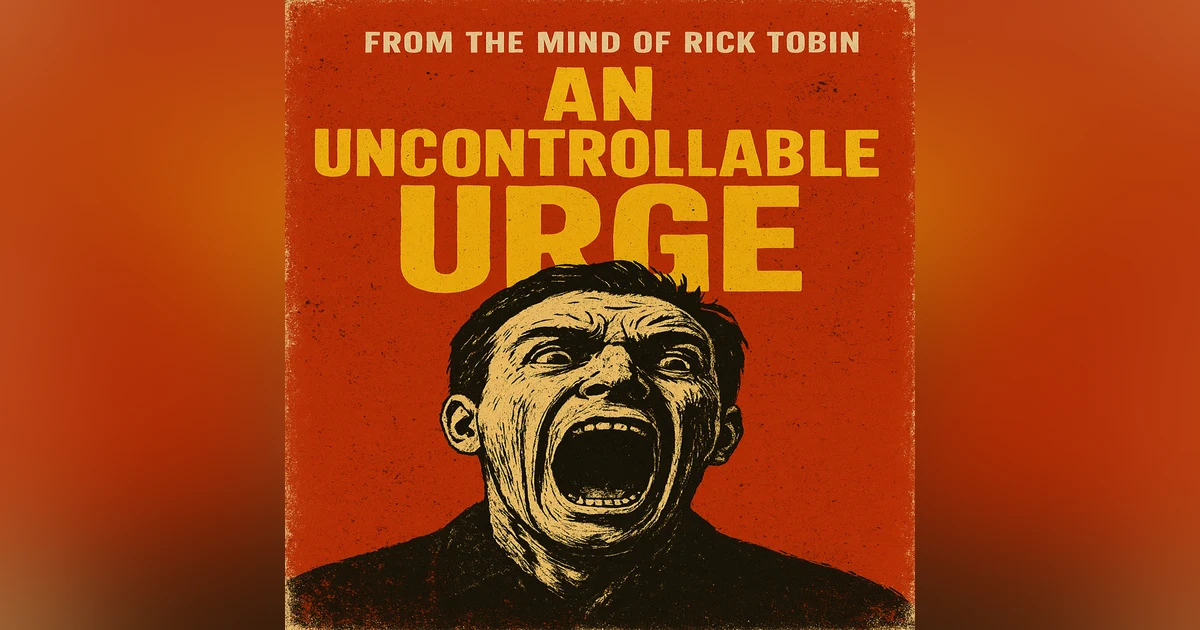 An Uncontrollable Urge