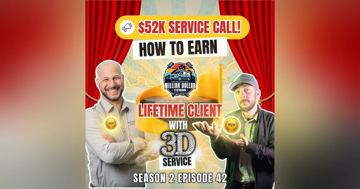 S2 EP42 The $52K Service Call and How to Earn Lifetime Clients with 3D Service