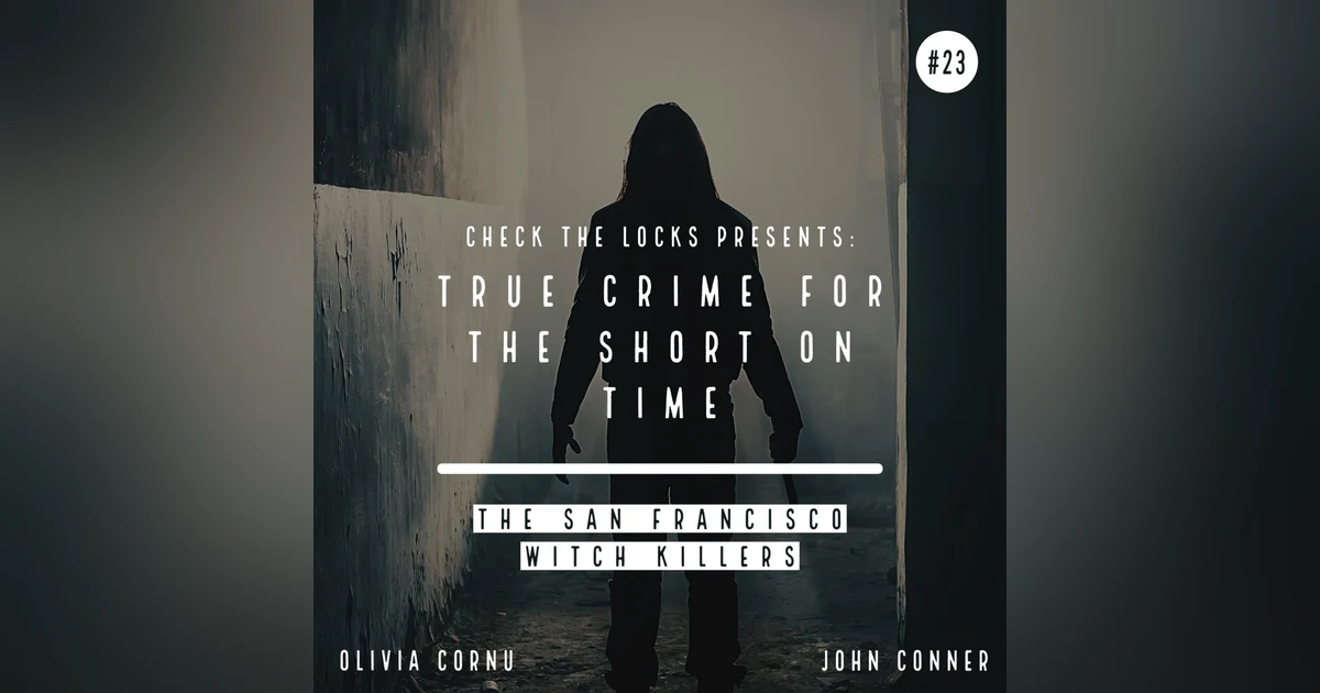 Short on Time #23: The San Francisco Witch Killers