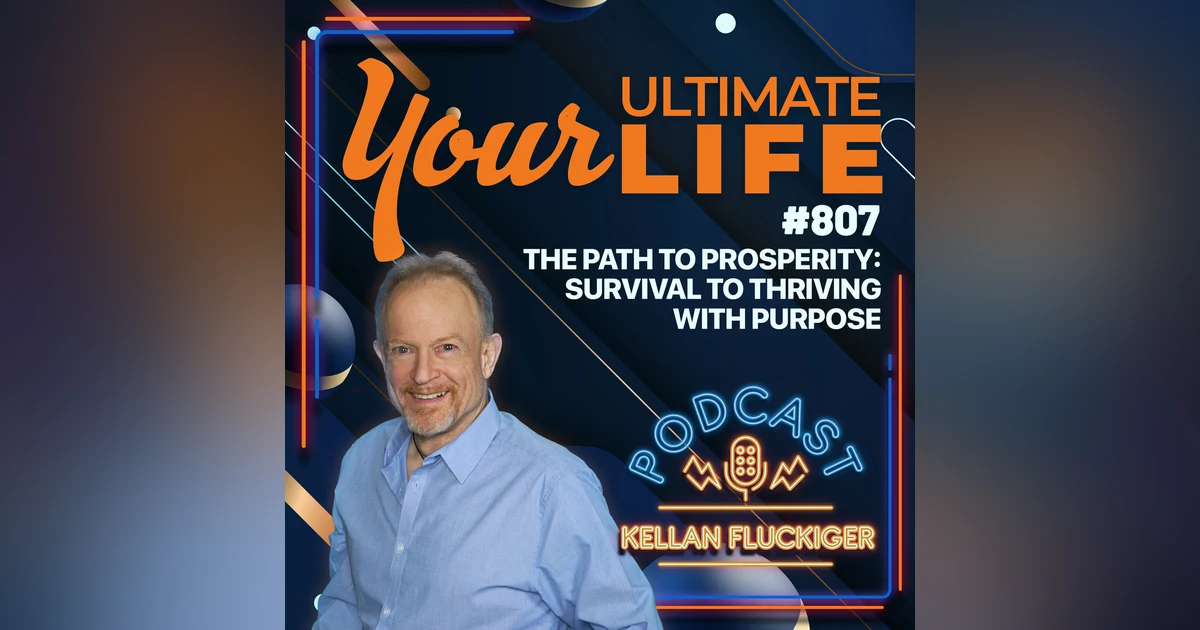The Path to Prosperity, Survival to Thriving with Purpose, 807