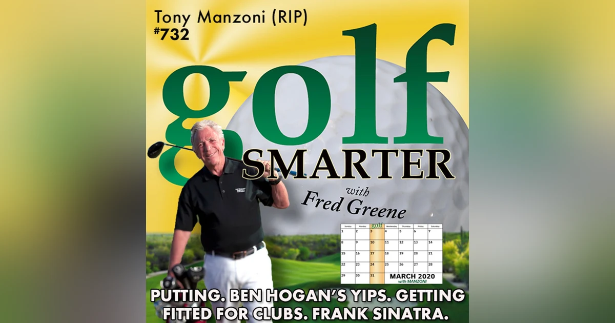 Putting. Ben Hogan's Yips. Getting Fitted for Clubs. Frank Sinatra & the Palm Springs Elite. Talking Golf with Tony Manzoni