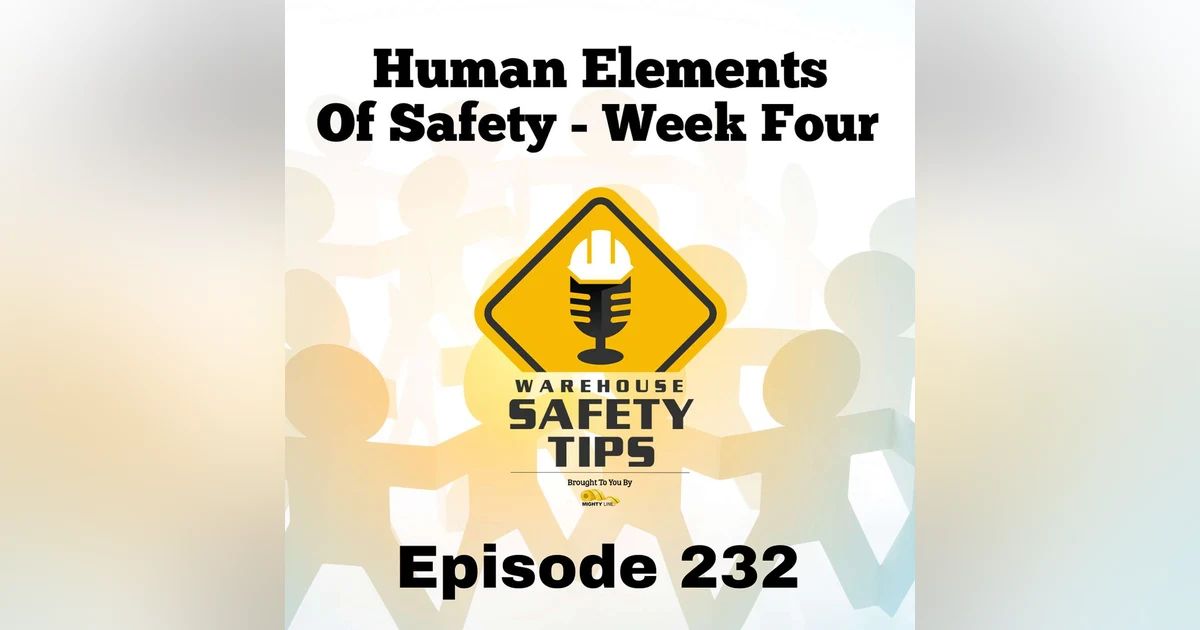 Warehouse Safety Tips | Episode 232 | The Human Elements Of Safety - Week Four