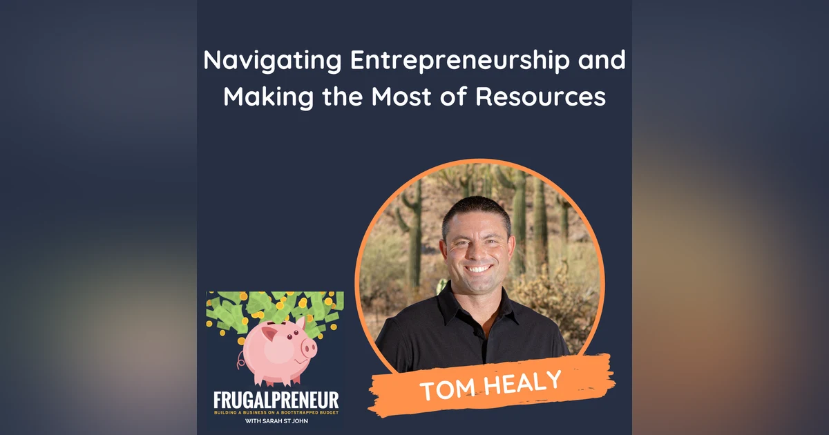 Navigating Entrepreneurship and Making the Most of Resources (with Tom Healy)