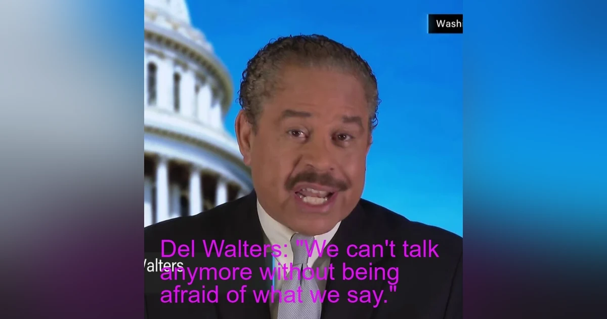 Del Walters: "We can't talk anymore without being afraid of what we say."