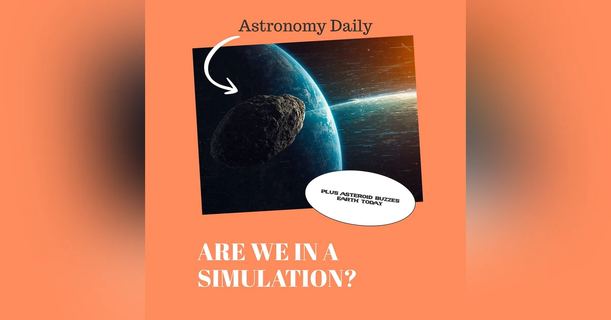 Are We Living in a Simulation? Physics Says No | Asteroid Buzzes Earth TODAY | Starship V3 Tomorrow
