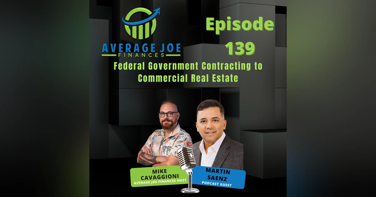 139. Federal Government Contracting to Commercial Real Estate with Martin Saenz