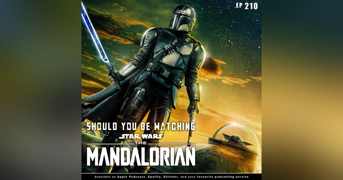 210 - Should you be watching "The Mandalorian" season 3? | Season 3 Premiere Review