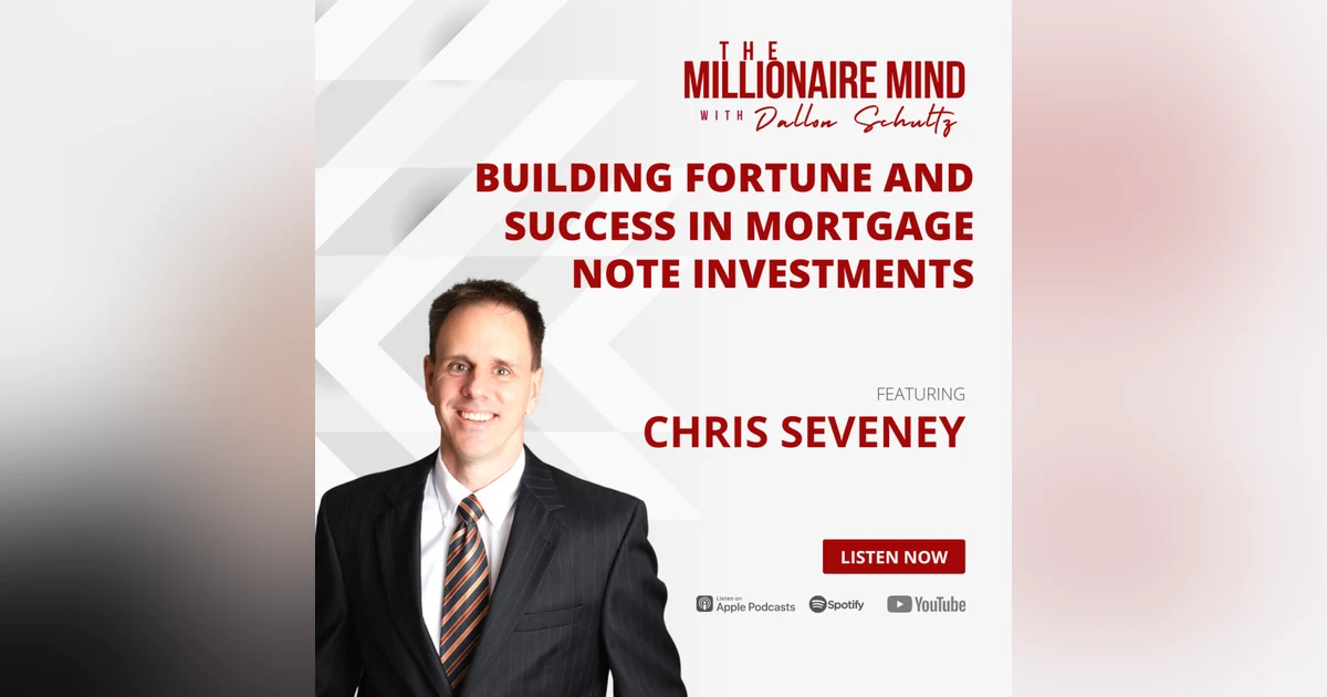 EP42: Building Fortune and Success in Mortgage Note Investments with Chris Seveney