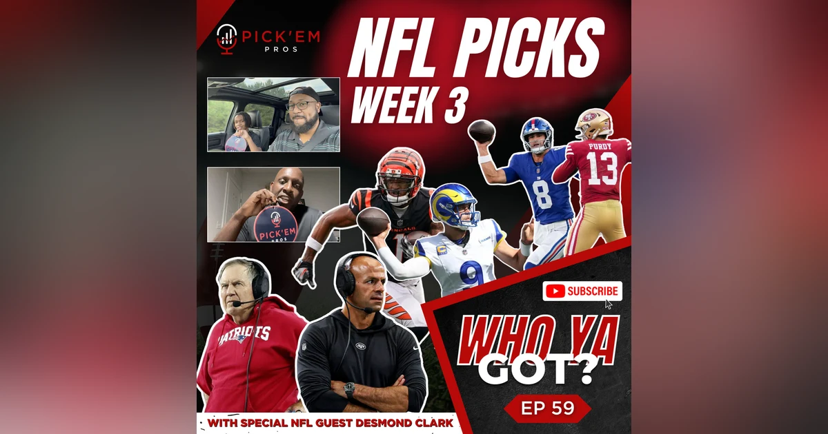 NFL Week 3 Picks & Predictions - Episode 59 of Who Ya Got by the Pick'em Pros