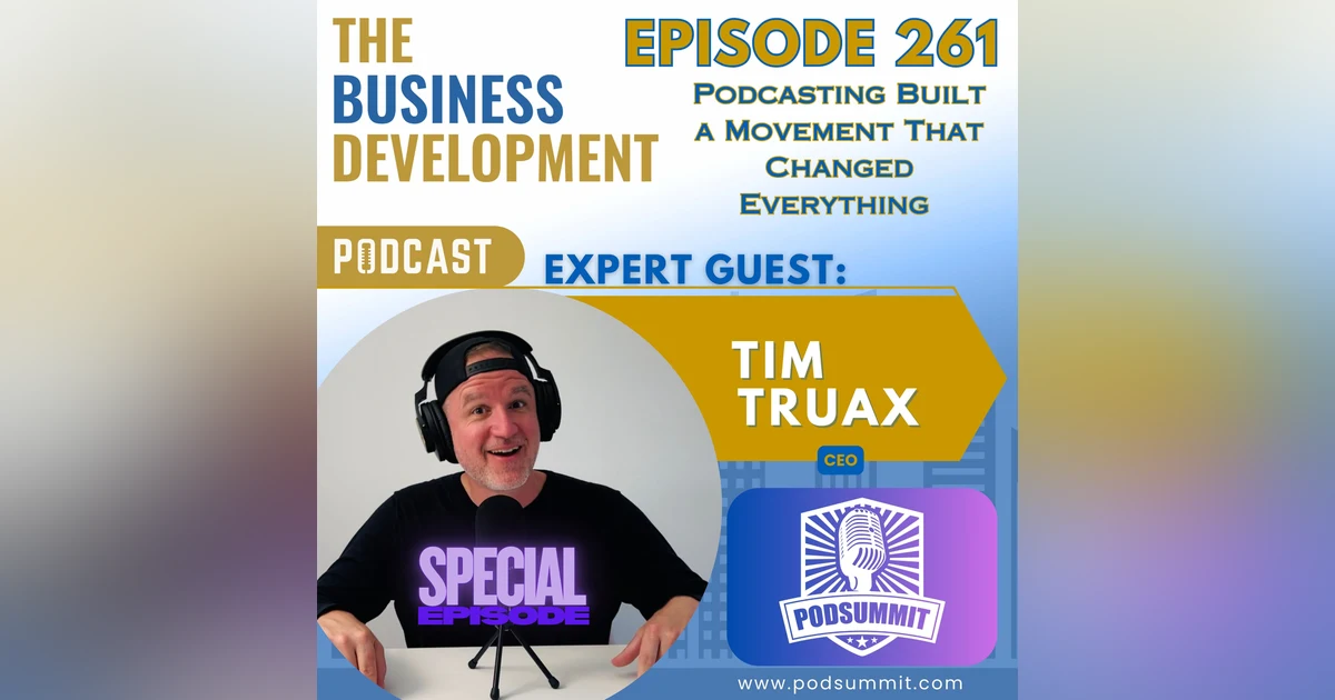 Podcasting Built a Movement That Changed Everything with Tim Truax