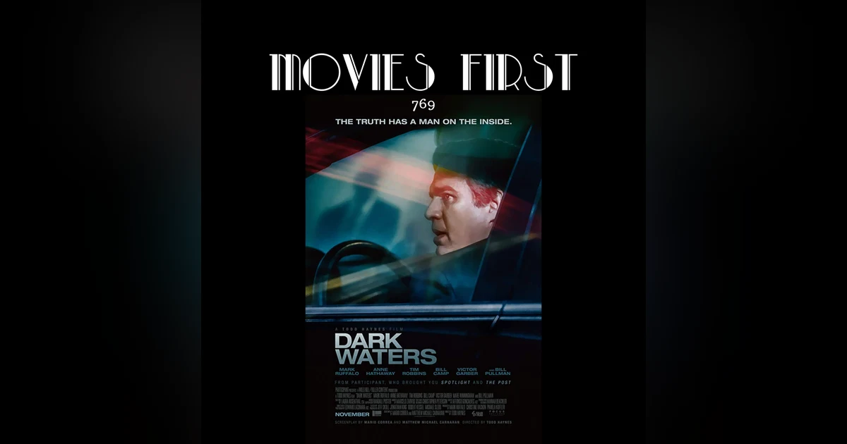 769: Dark Waters (Biography, Drama, History) (the @MoviesFirst review)