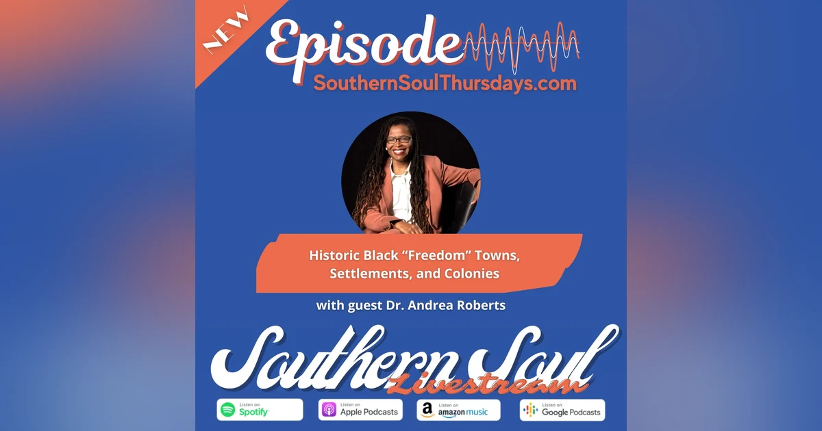 Historic Black “Freedom” Towns, Settlements, and Colonies w/ Dr. Andrea Roberts