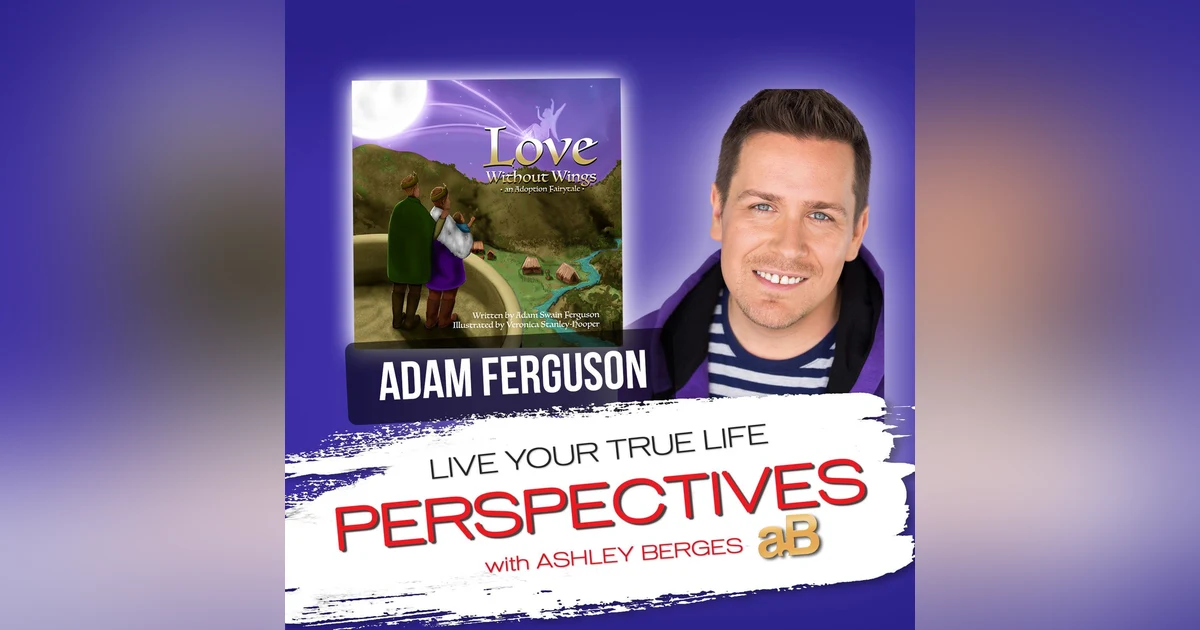 A Love Letter to my Son, an Adoption Story, with Author Adam Swain Ferguson [Ep.744]