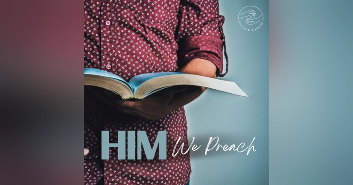 Him We Preach Part Three