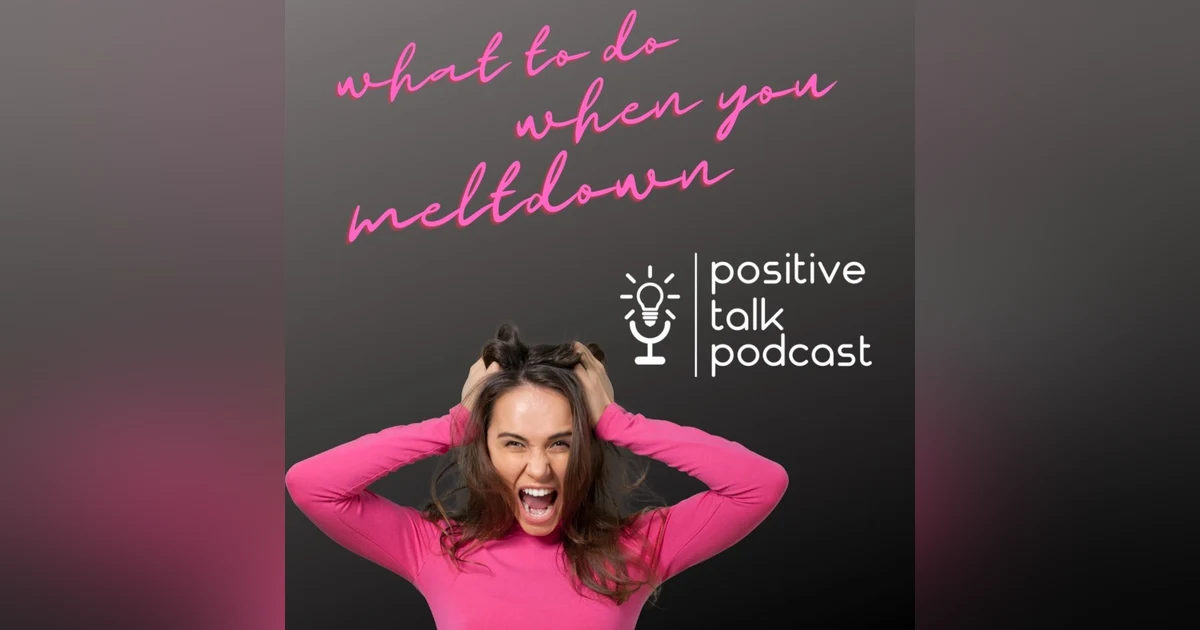 WHAT TO DO WHEN YOU HAVE A MELTDOWN