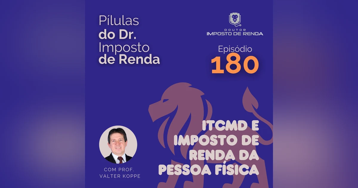 PDIR Ep. 180 – ITCMD e imposto de renda da pessoa física