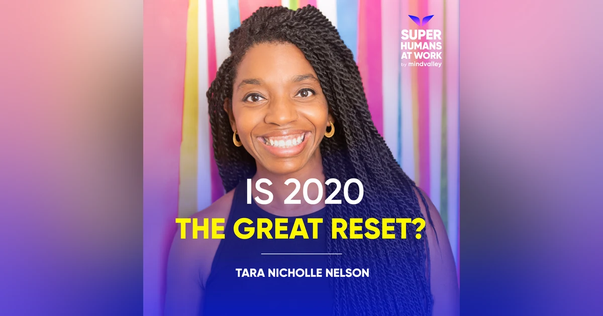 Is 2020 The Great Reset? - Tara-Nicholle Nelson