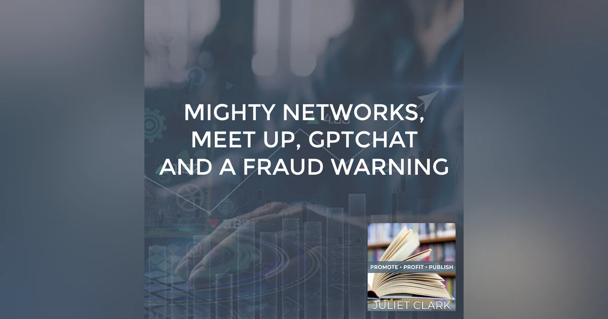 Mighty Networks, Meet Up, GPTchat And A Fraud Warning