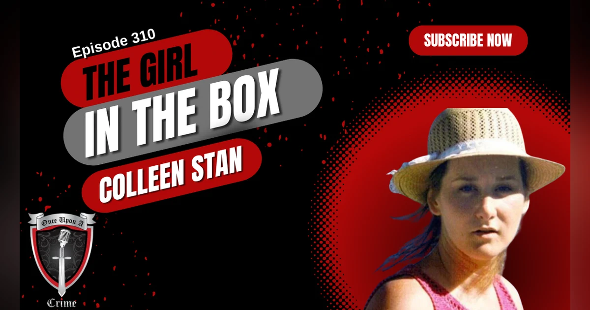 S8 Ep310: The Girl in the Box - Colleen Stan, Part 3