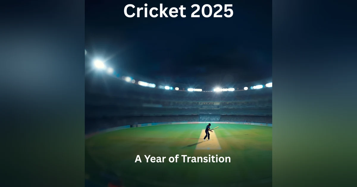 Cricket 2025: A Year of Transition