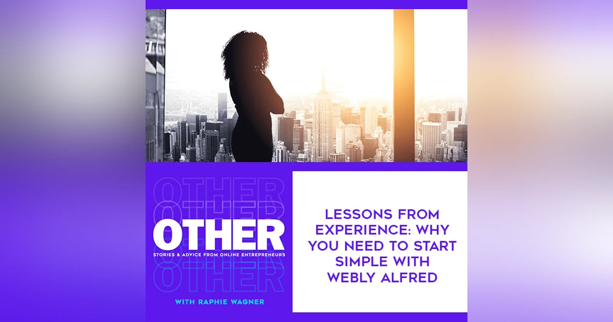 Lessons From Experience: Why You Need To Start Simple With Webly Alfred