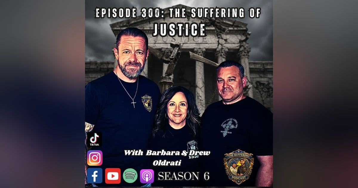 Episode 300: The Suffering of Justice with Barbara and Drew Oldrati