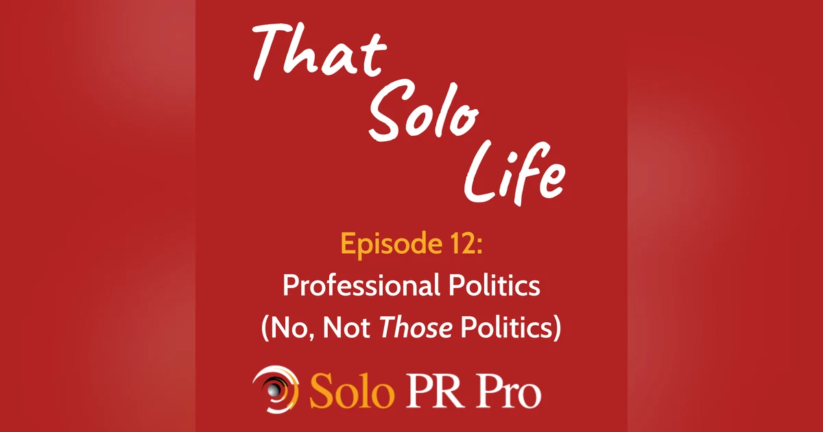 Episode 12: Professional Politics (No, Not Those Politics)