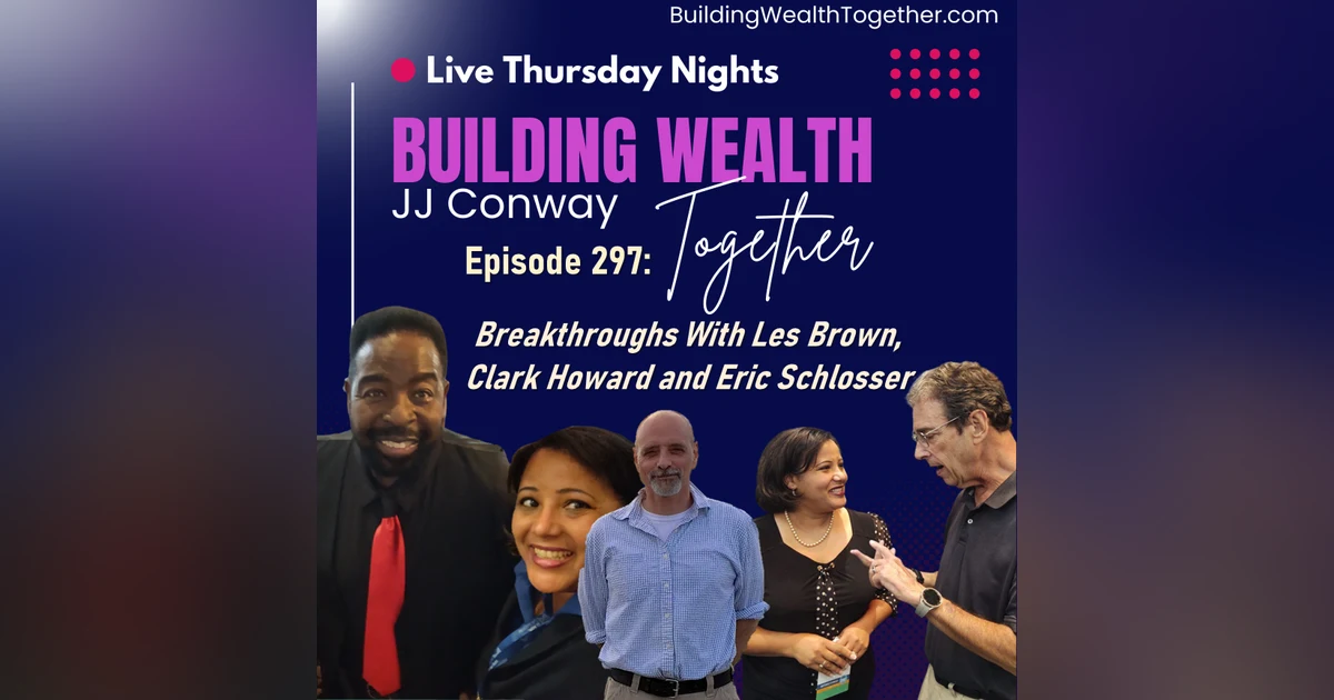 Episode 297: Breakthroughs With Les Brown, Clark Howard, and Eric Schlosser