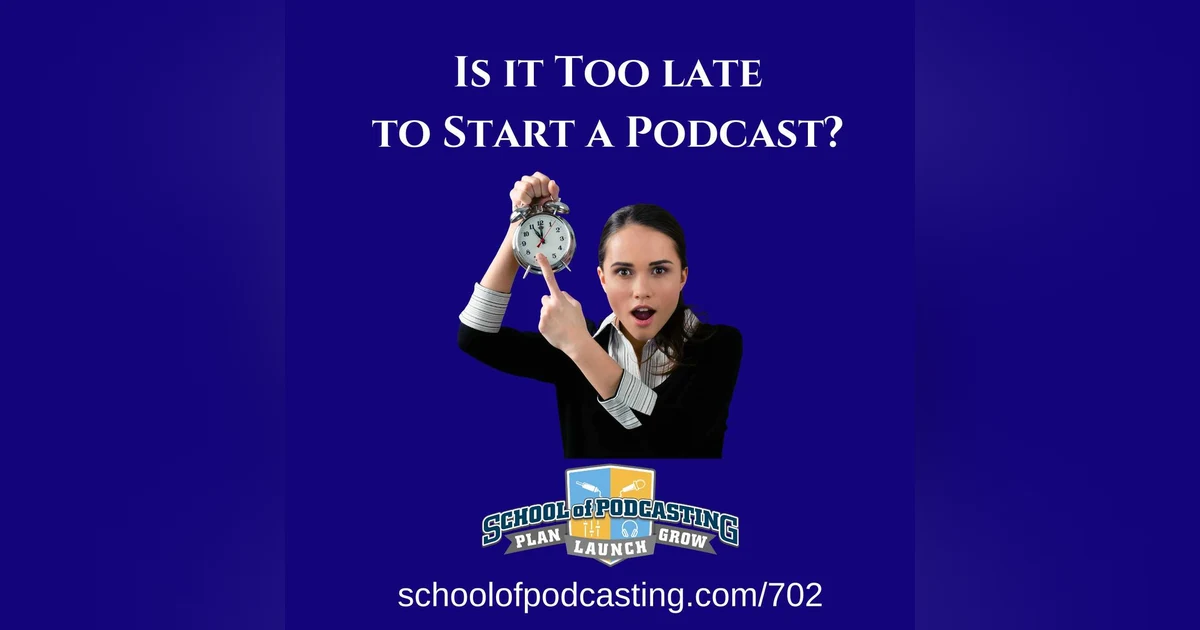 Is it Too Late To Start a Podcast?