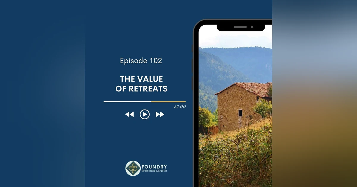 Ep 102 The Value of Retreats