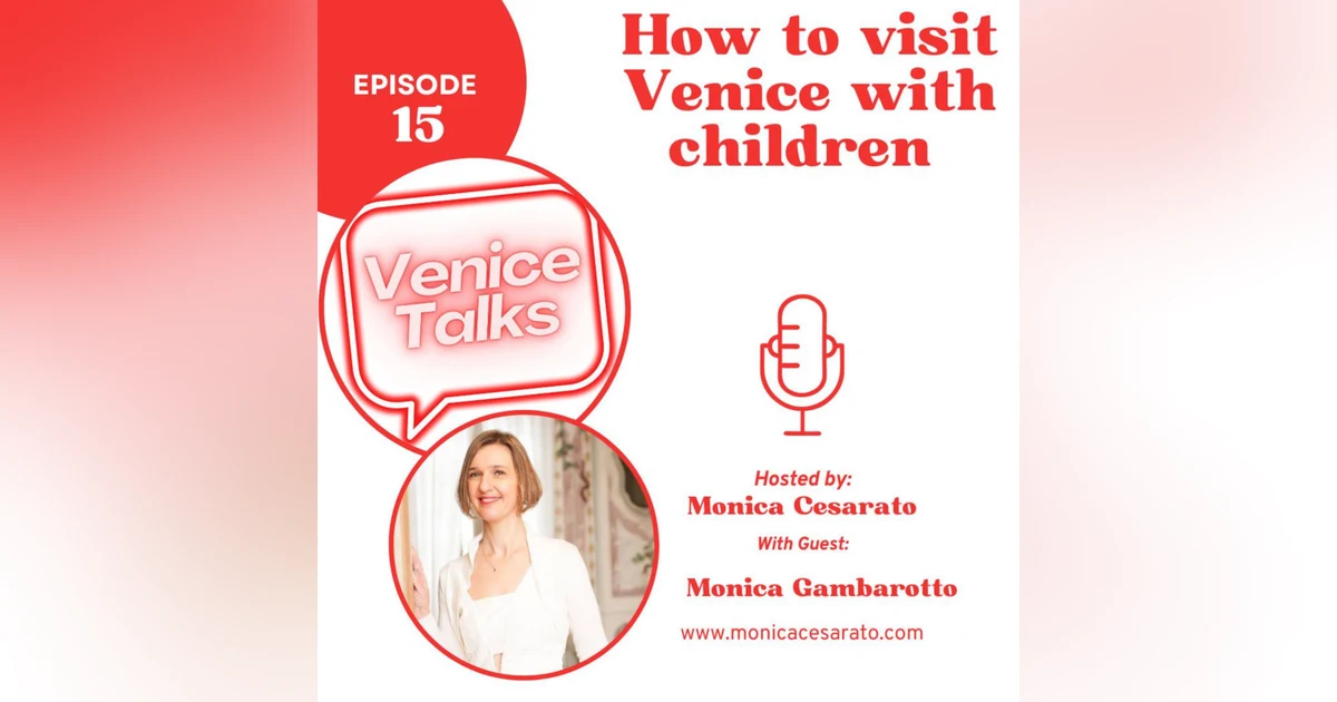 Ep.15 - Venetian Adventures for Little Explorers: Treasure Hunts and Tailored Tours. A chat with Monica Gambarotto, professional tour guide in Venice