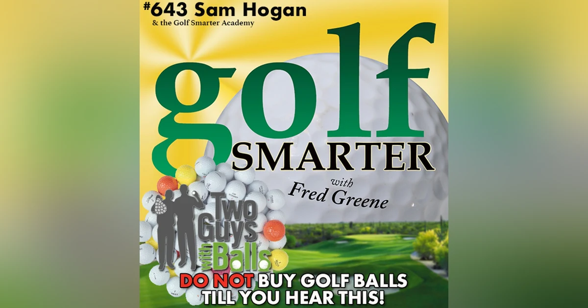 DO NOT Buy Golf Balls Till You Hear This Conversation with Sam Hogan