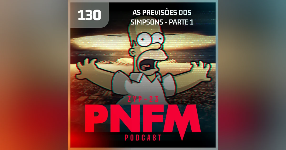PNFM - EP130 - As Previsões dos Simpsons - Parte 01