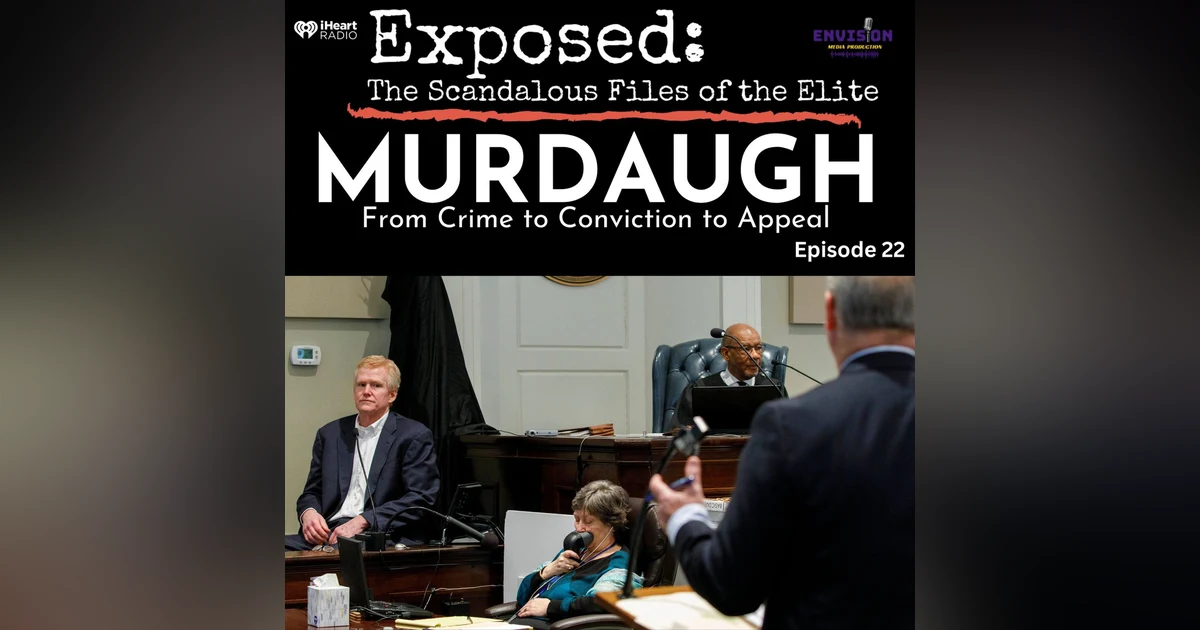 "Murdaugh" Episode Twenty Two | "The Stand Concludes"