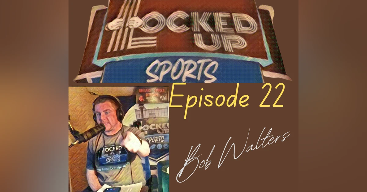 Locked Up Sports Ep 22