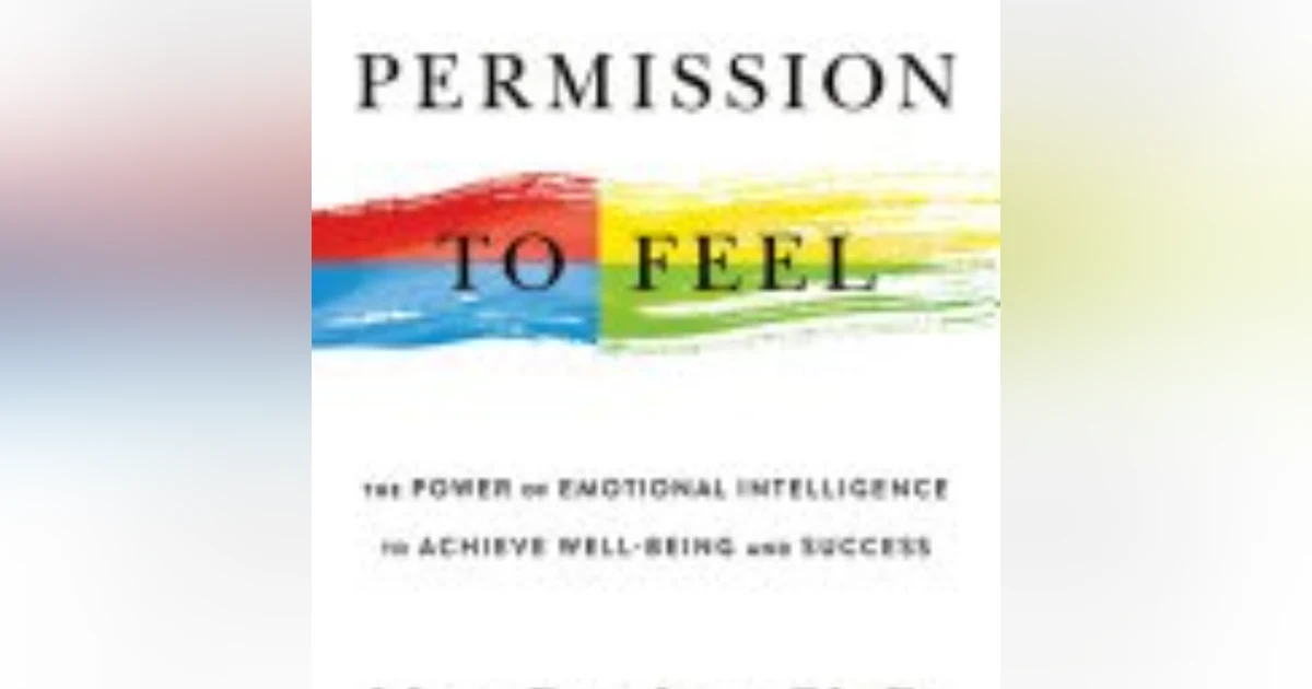 Permission to Feel: Unlocking Emotional Intelligence for a Healthier Life