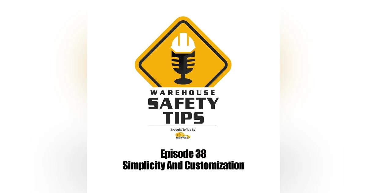 S1 Ep38: Warehouse Safety Tips | Episode 38 | Simplicity And Customization