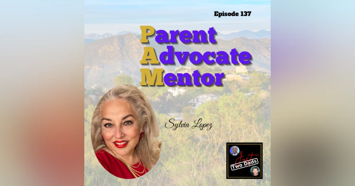 Episode 137: Sylvia Lopez - Parent Advocate Mentor