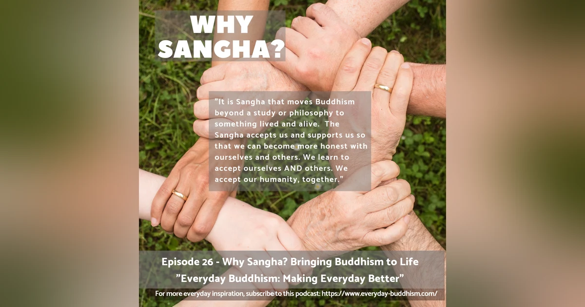 Everyday Buddhism 26 - Why Sangha? Bringing Buddhism to Life