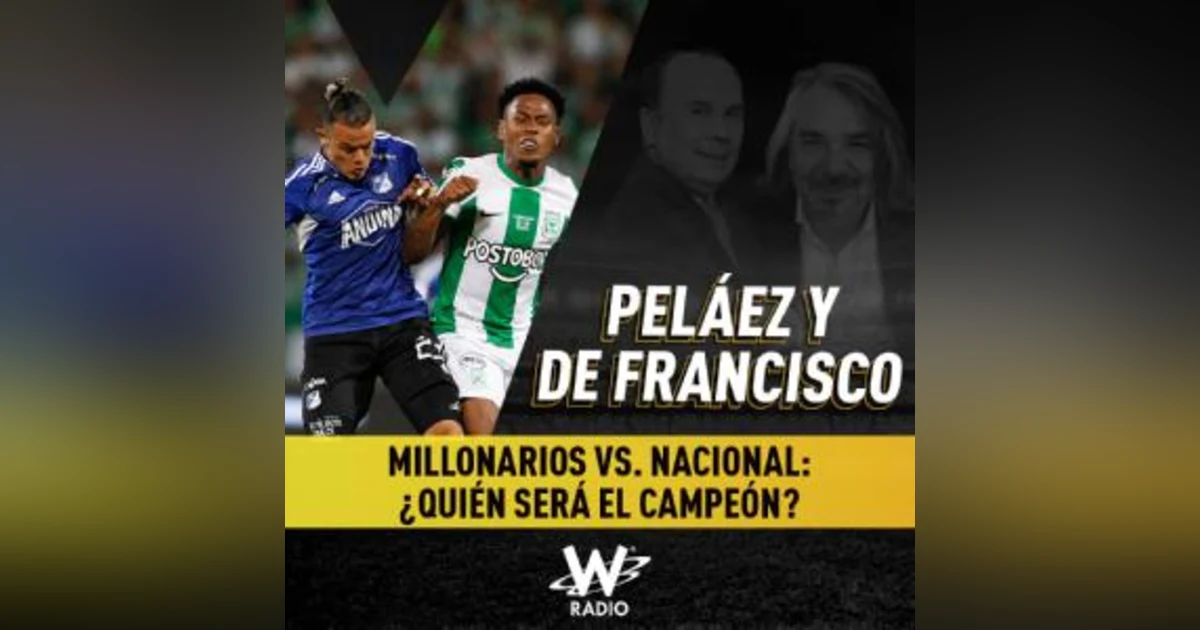 Millonarios vs. Nacional: ¿quién será el campeón?