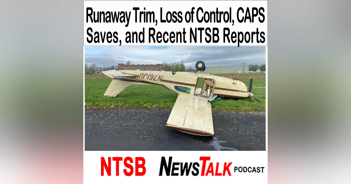 Trim Runaways, CAPS Saves, and Why IFR Pilots Still Lose Control: Lessons from This Week’s NTSB Reports